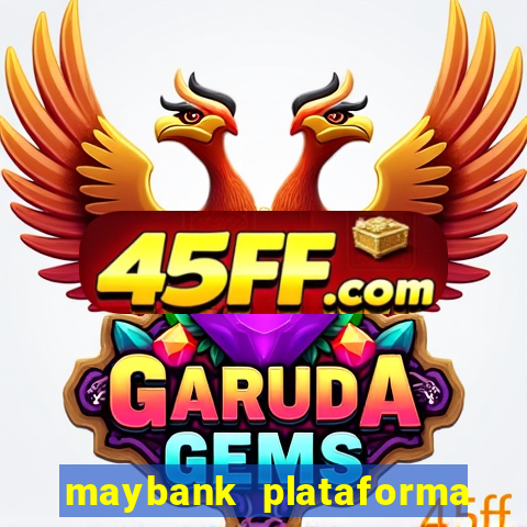 maybank plataforma de jogos